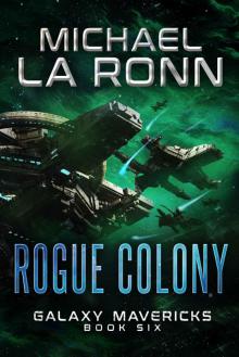 Rogue Colony (Galaxy Mavericks Book 6) Read online