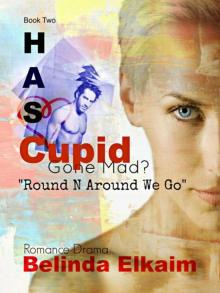 Round N Around We Go (Has Cupid Gone Mad?)