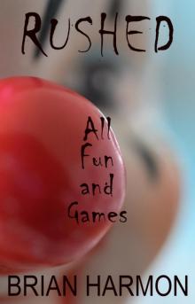 Rushed: All Fun and Games Read online