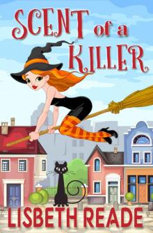 Scent of a Killer: An Ella Sweeting Aromatherapy Magic Cozy Mystery (Ella Sweeting: Witch Aromatherapist Cozies Book 1) Read online