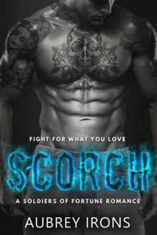Scorch: A Soldiers of Fortune Romance (Military Bad Boy Romance) Read online