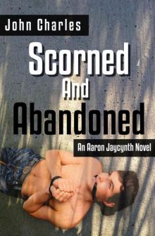 Scorned and Abandoned (An Aaron Jaycynth Mystery) Read online