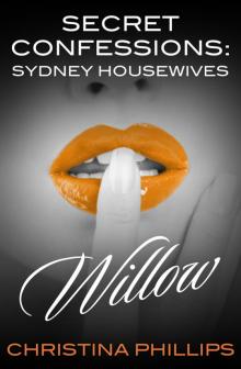 Secret Confessions: Sydney Housewives--Willow Read online