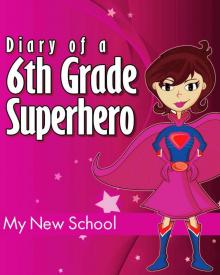 Secret Diary of a 6th Grade Superhero (Great Book for Girls 9-12) Read online