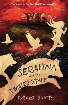 Serafina and the Twisted Staff (The Serafina Series) Read online