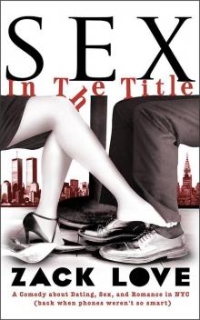 Sex in the Title - a Comedy about Dating, Sex, and Romance in NYC (back when phones weren't so smart)
