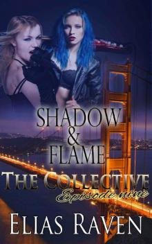 Shadow & Flame - Part Two: The Collective - Season One, Episode 9 Read online