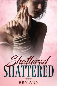 Shattered (Shattered Duet Book 1) Read online