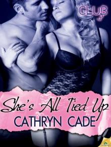 She's All Tied Up: Club 3, Book 2 Read online