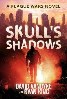 Skull's Shadows (Plague Wars Series) Read online