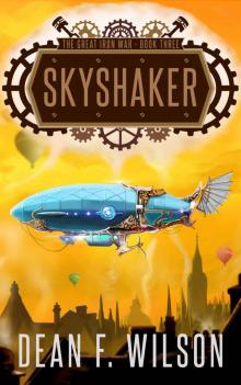 Skyshaker: A Steampunk Dystopian Adventure (The Great Iron War, Book 3) Read online