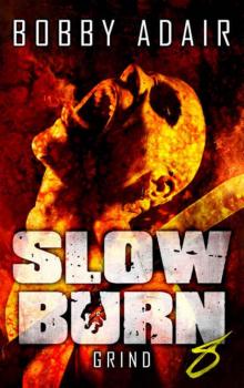 Slow Burn (Book 8): Grind Read online