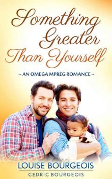 Something Greater Than Yourself: An Omega Mpreg Romance Read online