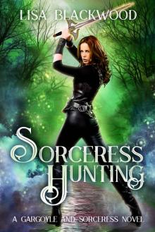 Sorceress Hunting (A Gargoyle and Sorceress Tale Book 3) Read online