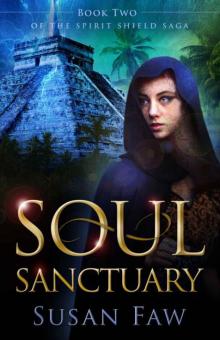 Soul Sanctuary: Book Two Of The Spirit Shield Saga Read online