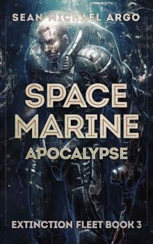 Space Marine Apocalypse (Extinction Fleet Book 3) Read online