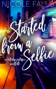 Started From a Selfie (Holliday Sisters Book 3) Read online