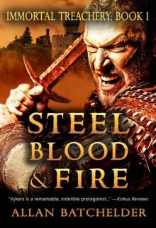 Steel, Blood & Fire (Immortal Treachery Book 1) Read online