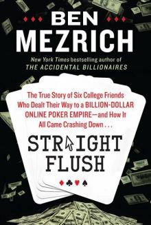Straight Flush: The True Story of Six College Friends Who Dealt Their Way to a Billion-Dollar Online Poker Empire--and How It All Came Crashing Down . . . Read online