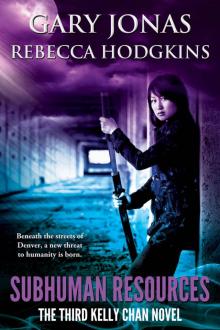 Subhuman Resources: The Third Kelly Chan Novel Read online