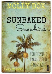 Sunbaked Snowbird: Cozy Mystery (Poppy Pepper's Paradise Cove & Mini Golf Book 1)