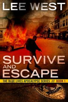 SURVIVE AND ESCAPE: A Post Apocalyptic EMP Thriller (The Blue Lives Apocalypse Series Book 1) Read online