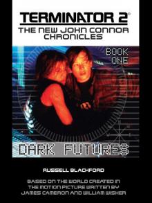 T2 - 01 - The New John Connor Chronicles - Dark Futures Read online