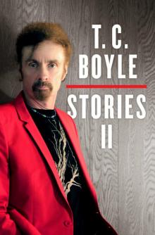 T.C. Boyle Stories II: Volume II Read online
