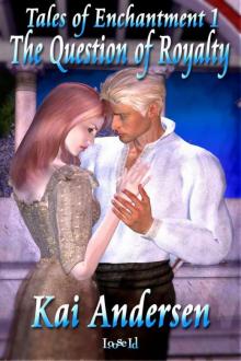 Tales of Enchantment 1: The Question of Royalty Read online