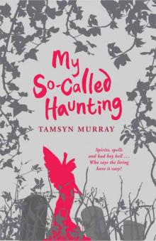 Tamsyn Murray-My So-Called Haunting Read online