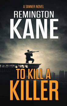 [Tanner 16.0] To Kill a Killer Read online