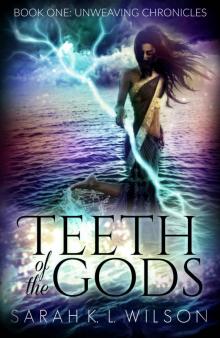 Teeth of the Gods (Unweaving Chronicles Book 1) Read online