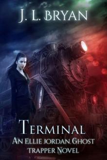 Terminal (Ellie Jordan, Ghost Trapper Book 4) Read online