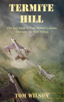 Termite Hill (Vietnam Air War Book 1) Read online