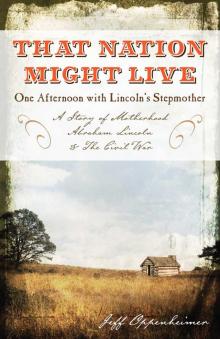 That Nation Might Live: One Afternoon with Lincoln’s Stepmother