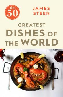 The 50 Greatest Dishes of the World Read online