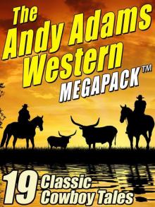 The Andy Adams Western MEGAPACK ™: 19 Classic Cowboy Tales Read online