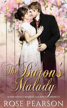 The Baron's Malady: A Smithfield Market Regency Romance