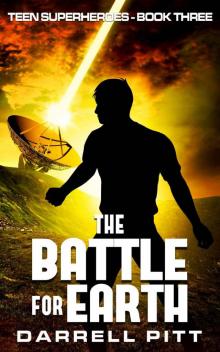 The Battle for Earth (Teen Superheroes Book 3) Read online