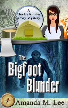 The Bigfoot Blunder (A Charlie Rhodes Cozy Mystery Book 1) Read online