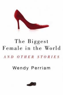 The Biggest Female in the World and other stories