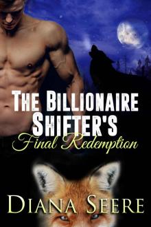 The Billionaire Shifter’s Final Redemption: The Billionaire Shifters Club #6 Read online