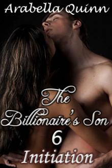The Billionaire's Son 6 : Initiation (A BDSM Erotic Romance) (Billionaire Erotica) Read online