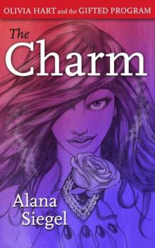 The Charm (Olivia Hart and the Gifted Program Book 1) Read online