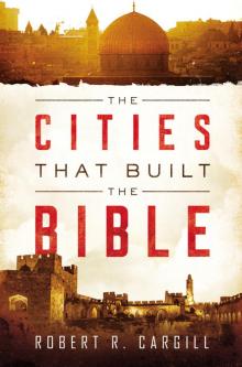 The Cities That Built the Bible Read online