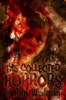 The Collected Horrors of Tim Wellman Read online