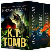 The Complete 3-Book Islands That Time Forgot Trilogy: Dinosaur Island, Ape Island, Snake Island Read online