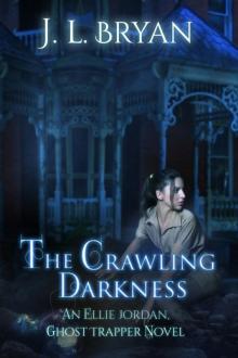 The Crawling Darkness (Ellie Jordan, Ghost Trapper Book 3) Read online