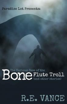 The Curious Case of the Bone Flute Troll: Paradise Lot (Urban Fantasy Series) Read online