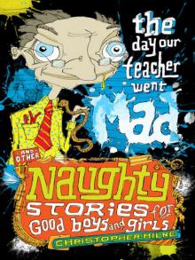 The Day Our Teacher Went Mad and Other Naughty Stories for Good Boys and Girls Read online